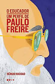 O educador: um perfil de Paulo Freire eBook : Haddad, Sérgio:  Amazon.com.br: Livros